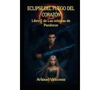 Eclipse Del Fuego Del Corazón: Libro 1 De Las Cronicas De Pandorun