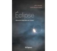 Eclipse. quand le soleil fait son cirque Quand le soleil fait son cirque - Joël Leblanc - Multimondes - broché - Essai