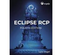 Eclipse RCP: Fourth Edition: Based on Eclipse 2025-12