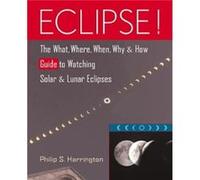 Eclipse The What Where When Why and How Guide to Watching Solar and Lunar Eclipses by Philip S Harrington Harrington, Philip S., Harrington (Auteur)