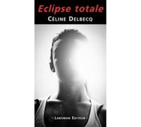 Eclipse totale - Céline Delbecq - Lansman Eds - broché - Théâtre