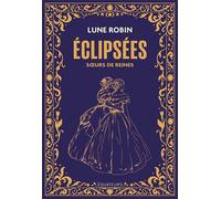 Éclipsées Sœurs de reines - Lune Robin - Des Equateurs Eds - broché - Biographie