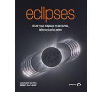 Eclipses: El sol y sus eclipses en la ciencia, la historia y las artes