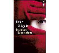 Eclipses japonaises Eric Faye (Auteur)