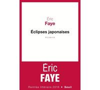 Éclipses japonaises - Eric Faye - Seuil - broché - Roman
