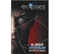 Eclipses N 61 M. Night Shyamalan Derrière les Images Decembre 2017