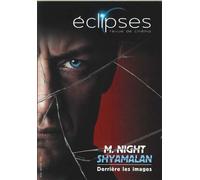 Eclipses N°61 M. Night Shyamalan Derriere Les Images Decembre 2017 Décembre 2017 - Collectif - Revue Eclipses - broché - Revue