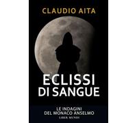 Eclissi di sangue: Le indagini del monaco Anselmo - Vol. 2