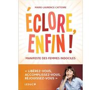 Eclore, enfin ! Manifeste des femmes indociles - Marie-Laurence Cattoire - Leduc S. - broché - Guide