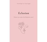 Eclosion: Poésie au cœur du féminin sacré