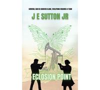 Eclosion Point - J E Sutton Jr - JS Heartstone Press - ebook (ePub) - Livre