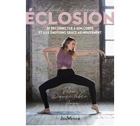 Éclosion. Se reconnecter à son corps et aux émotions grâce au mouvement Flow, danse libre, yoga - Elodie Leclercq - Jouvence - broché - Guide