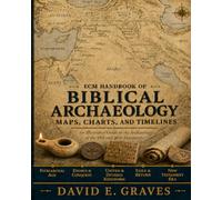 ECM Handbook of Biblical Archaeology Maps, Charts, and Timelines: An Illustrated Guide to the Archaeology of the Old and New Testaments
