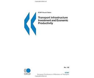 Ecmt Round Tables Transport Infrastructure Investment And Economic Productivity