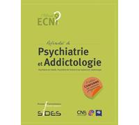 ECN Référentiel de psychiatrie et addictologie: Psychiatrie de l'adulte. Psychiatrie de l'enfant et de l'adolescent. Addictologie