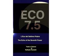 ECO 7.5 L’ Eco del Settimo Potere: ECO 7.5 The Echo of the Seventh Power
