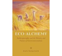 Eco-Alchemy: Anthroposophy and the History and Future of Environmentalism