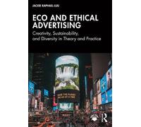 Eco and Ethical Advertising: Creativity, Sustainability, and Diversity in Theory and Practice