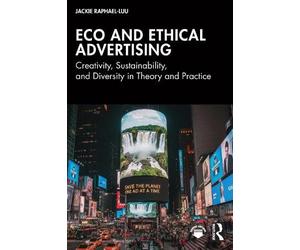 Eco and Ethical Advertising: Creativity, Sustainability, and Diversity in Theory and Practice