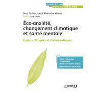Eco-anxiété, changement climatique et santé mentale Enjeux cliniques et thérapeutiques - Alexandre Heeren - De Boeck Supérieur - broché - Etude