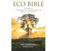 Eco Bible: Volume 1: An Ecological Commentary on Genesis and Exodus