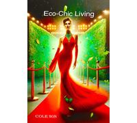 Eco-Chic Living: Embracing Sustainability With The Grace Of A Fashion Icon