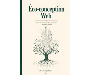 Éco-conception Web: Concevoir, mesurer et gouverner des sites sobres
