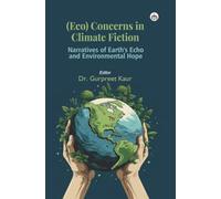 (Eco) Concerns in Climate Fiction: Narratives of Earth’s Echo and Environmental Hope