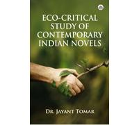 Eco-Critical Study Of Contemporary Indian
