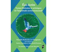 Éco-écrire: Formes littéraires et artistiques de l'inquiétude environnementale