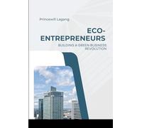 Eco-Entrepreneurs: Building a Green Business Revolution
