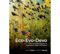 Eco-Evo-Devo: The Environmental Regulation of Development, Health, and Evolution