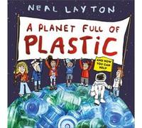 A Planet Full of Plastic: and how you can help
