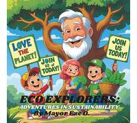 Eco Explorers: Adventures in Sustainability: 6 Fun missions that educate kids how to protect their self and planet