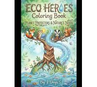 Eco Heroes Coloring Book: Planet Protectors & Nature's Needs