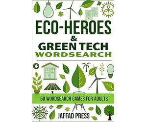 Eco Heroes & Green Tech Wordsearch: A Fun and Inspiring Word Search Puzzle Book Featuring Clean Energy, Sustainability, Innovation, and Environmental Changemakers
