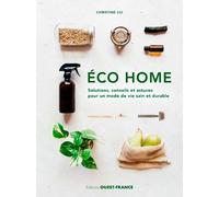 Éco Home. Solutions, conseils et astuces pour un mode de vie sain