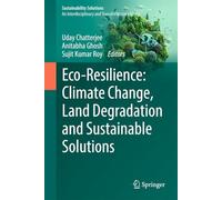 Eco-resilience: Climate Change, Land Degradation and Sustainable Solutions