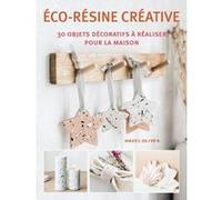 Éco-résine créative Hazel Oliver (Auteur), Marie-Noëlle Pichard (Auteur)