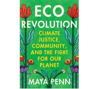 Eco Revolution Climate Justice, Community, and the Fight for Our Planet - Maya Penn - Balance - ebook (ePub) - Livre