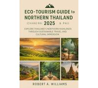 Eco-Tourism Guide to Northern Thailand 2025 (Chiang Mai & Pai): Explore Thailand's Northern Highlands Through Sustainable Travel and Cultural Immersion