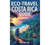 Eco-Travel Costa Rica Guide: Discover Rainforest Wildlife, Sustainable Adventures, Rare Species and Local Nature Secrets