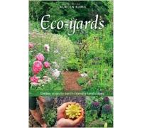 ECO-YARDS: SIMPLE STEPS TO EARTH-FRIENDLY LANDSCAPES