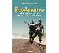 EcoAmerica - voyage en quête de solutions durables - Guillaume Mouton - Georama - broché - Récit