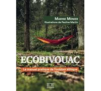 ECOBIVOUAC. LE MANUEL PRATIQUE DE L´OUTDOOR ÉTHIQUE