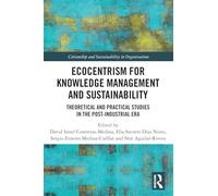 Ecocentrism for Knowledge Management and Sustainability: Theoretical and Practical Studies in the Post-industrial Era