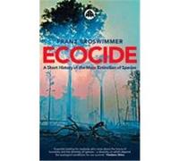 Ecocide: A Short History of the Mass Extinction of Species Broswimmer, Franz (Auteur)