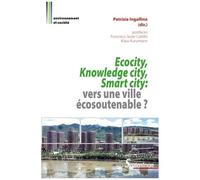 Ecocity, Knowledge City, Smart City - Vers Une Ville Écosoutenable ?