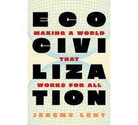 Ecocivilization Making a World that Works for All - Jeremy Lent - Melville House - ebook (ePub) - Livre
