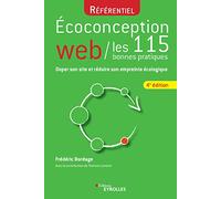 Ecoconception web : les 115 bonnes pratiques: Doper son site et réduire son empreinte écologique